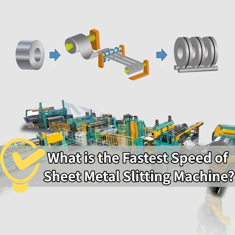Apa kacepetan paling cepet saka Sheet Metal Slitting Machine?